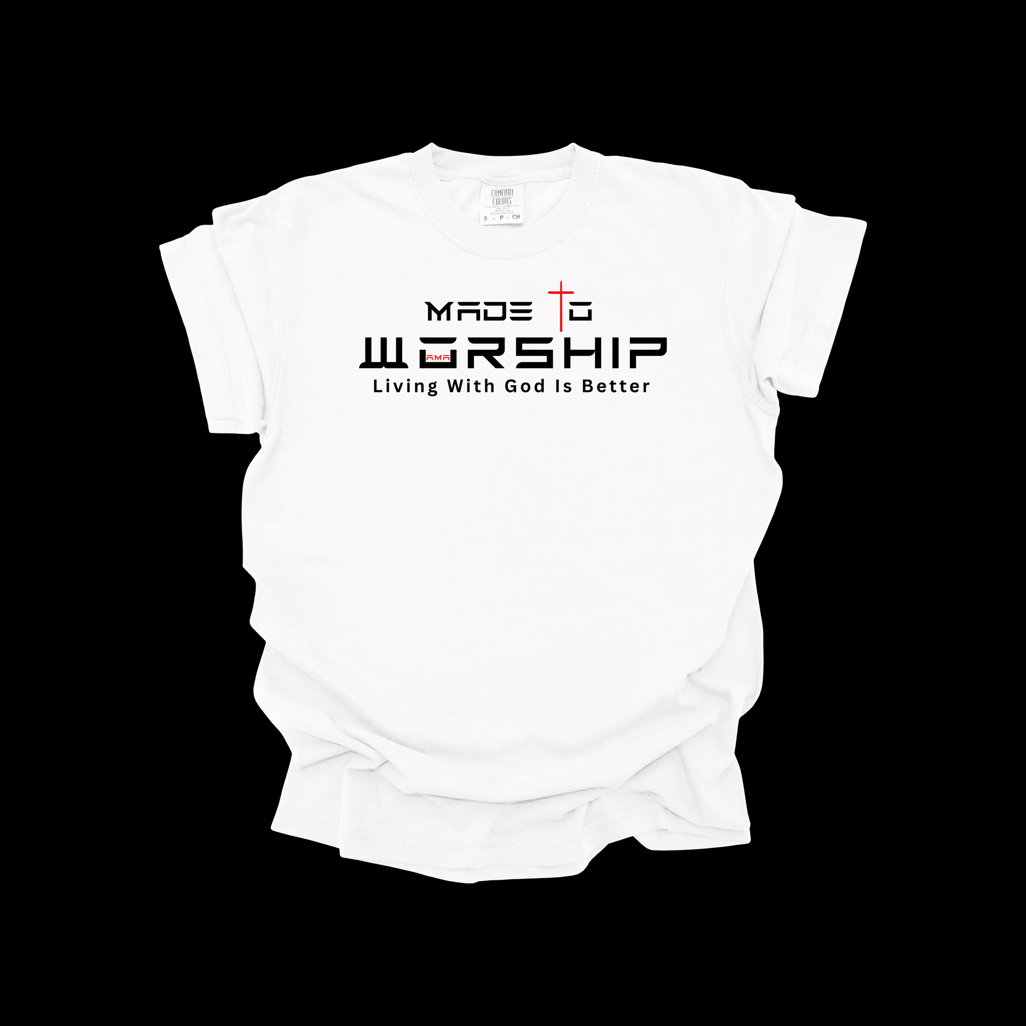 confort color blanca Made to Worship Christian T-Shirt – Faith Graphic Tee | Living With God Is Better