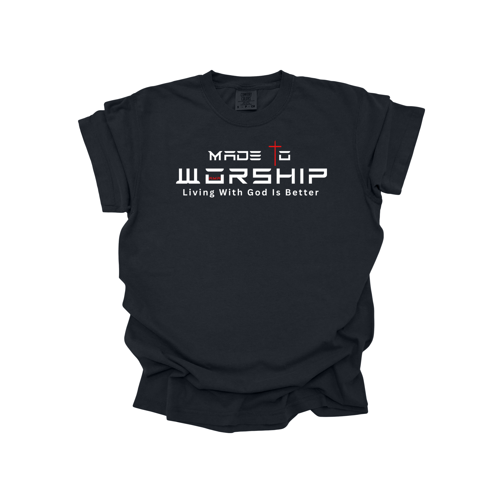 confort color negra Made to Worship Christian T-Shirt – Faith Graphic Tee | Living With God Is Better