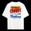 Without Christ I Am Nothing Oversized T-Shirt – Christian Streetwear | John 15:5