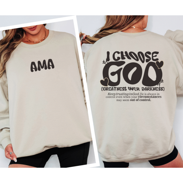 I Choose God Sweatshirt – AMA Christian Crewneck “Greatness Over Darkness” (Unisex)